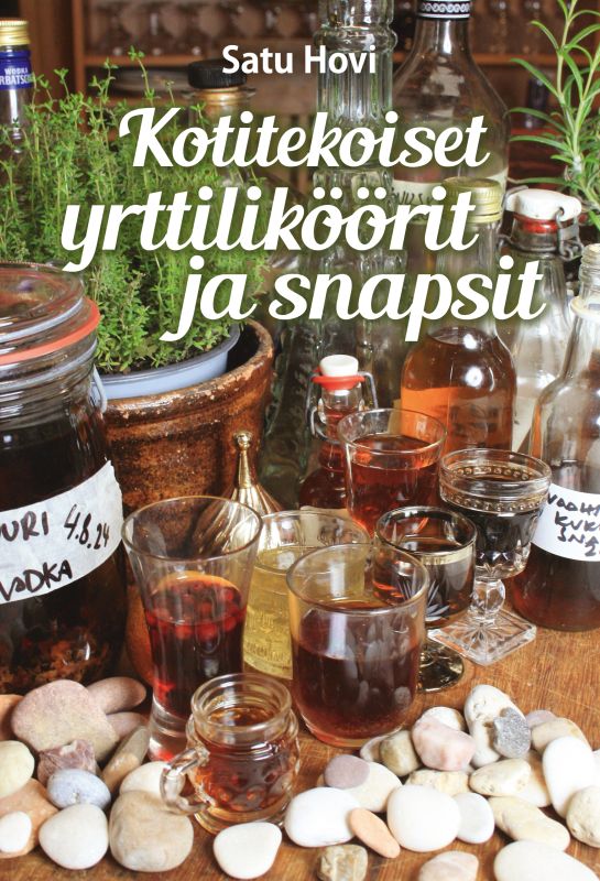 Kotitekoiset yrttiliköörit ja snapsit - Satu Hovi