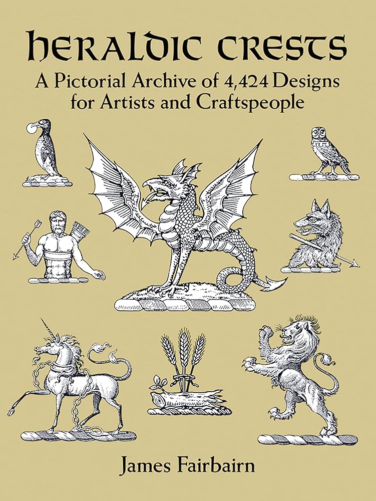 Heraldic Crests: A Pictorial Archive of 4,424 Designs for Artists and Craftspeople (Dover Pictorial Archive) cover image