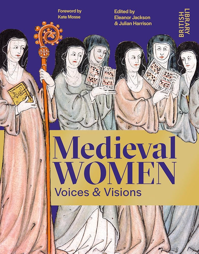 Medieval Women: Voices & Visions: The Book of the British Library Exhibition cover image