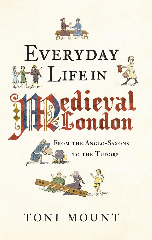 Everyday Life in Medieval London: From the Anglo-Saxons to the Tudors cover image