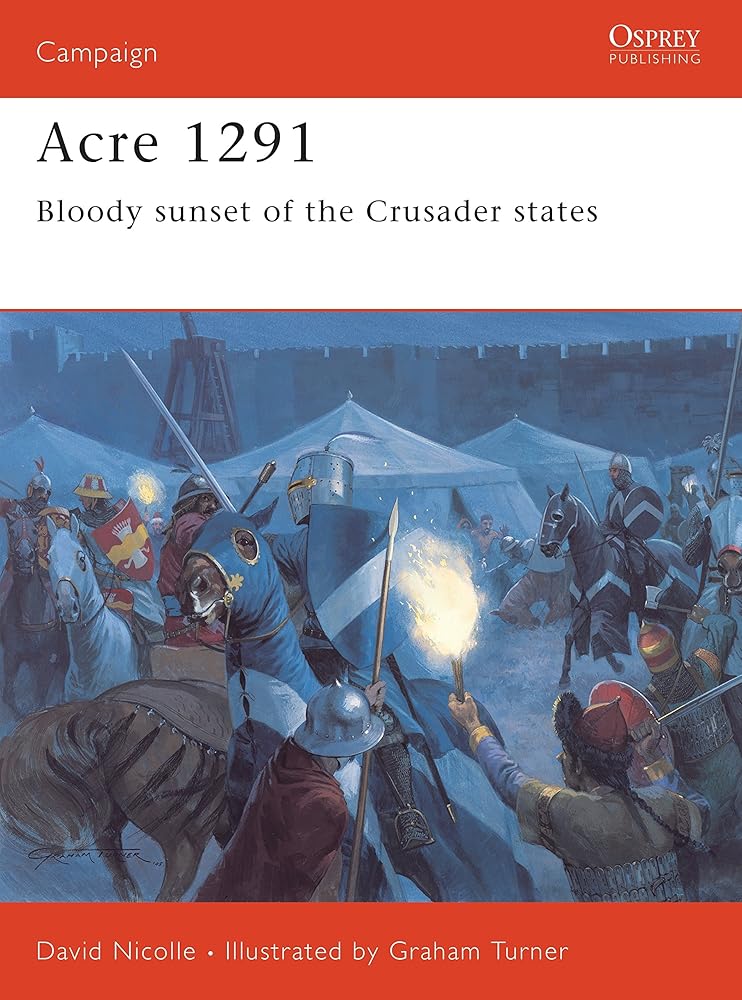 Acre 1291: Bloody sunset of the Crusader states (Campaign, 154) cover image
