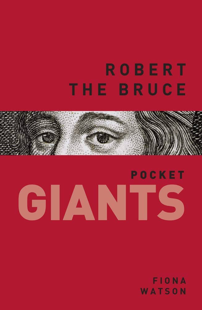 Pocket Giants: Robert The Bruce (Scotland) - Fiona Watson