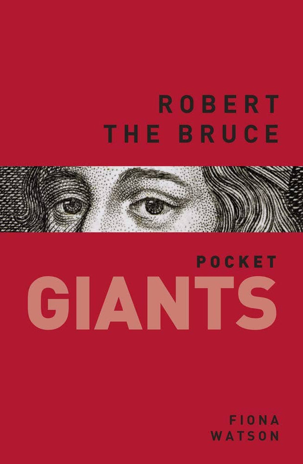 Pocket Giants: Robert The Bruce (Scotland) - Fiona Watson