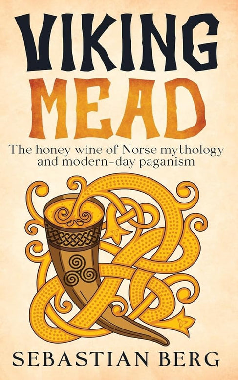 Viking Mead: The Honey Wine of Norse Mythology and Modern-Day Paganism cover image