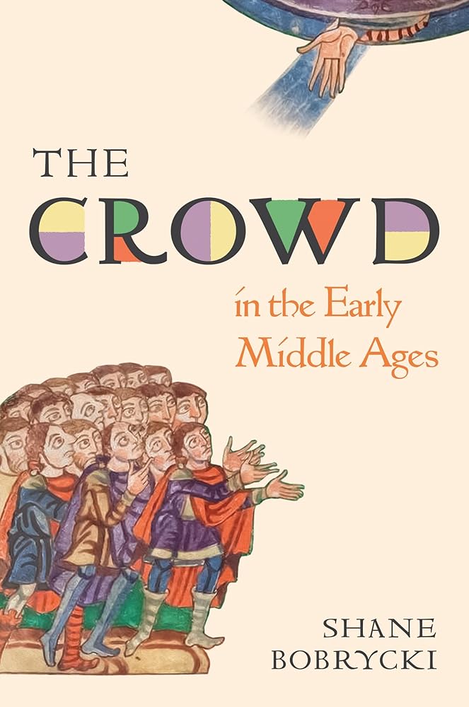 The Crowd in the Early Middle Ages (Histories of Economic Life) cover image