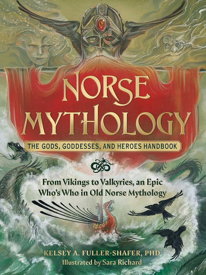 Norse Mythology: The Gods, Goddesses, and Heroes Handbook: From Vikings to Valkyries, an Epic Who's Who in Old Norse Mythology cover image