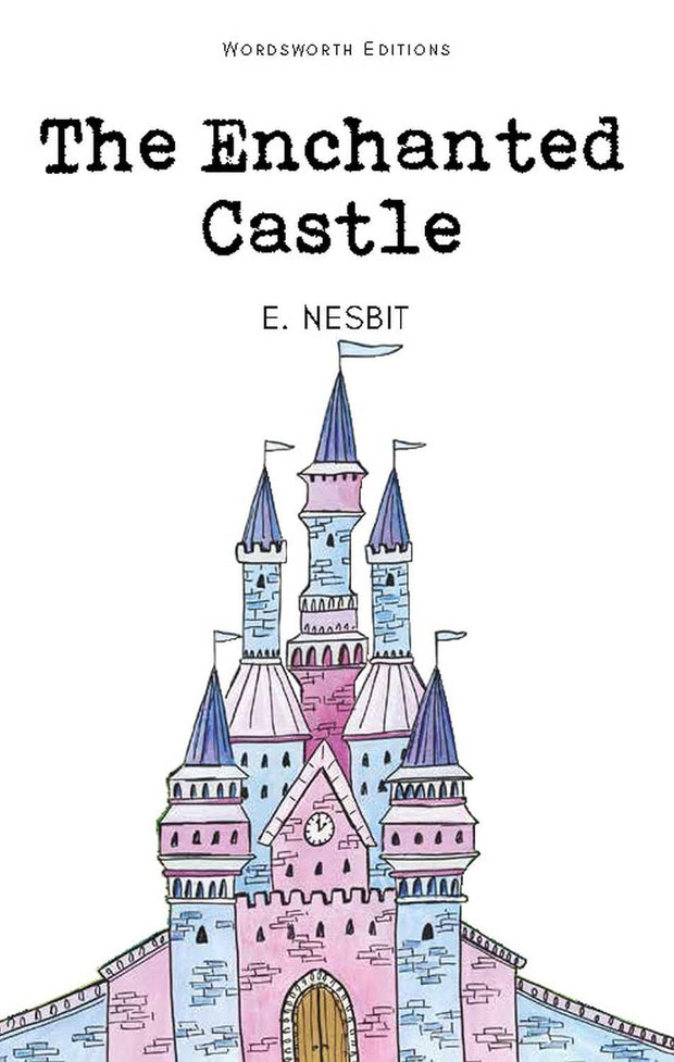 Wordsworth Children's Classics: The Enchanted Castle - Edith Nesbit