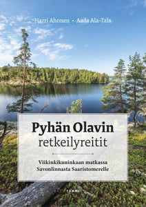 Pyhän Olavin retkeilyreitit - Viikinkikuninkaan matkassa Savonlinnasta Saaristomerelle