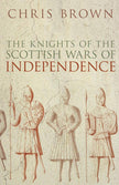 Knights of the Scottish Wars of Independence - Chris Brown