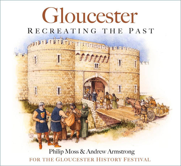 Gloucester: Recreating the Past - Moss & Armstrong