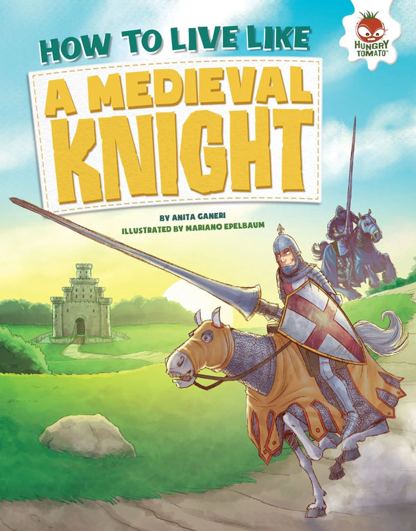 How to Live Like a Medieval Knight Part of: How to Live Like - Anita Ganeri - Tarotpuoti