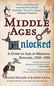 The Middle Ages Unlocked: A Guide to Life in Medieval England, 1050–1300 - Gillian Polack BA MA PhD, Katrin Kania BA PhD - Tarotpuoti